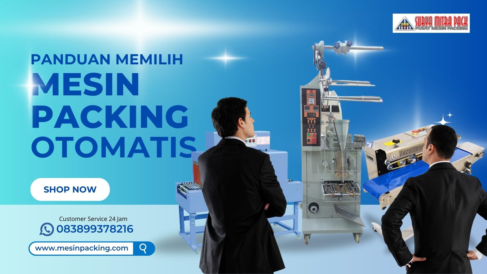 Panduan Memilih Mesin Packing Otomatis