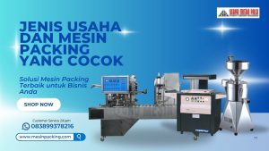 Jenis Usaha vs Jenis Mesin Packing Otomatis