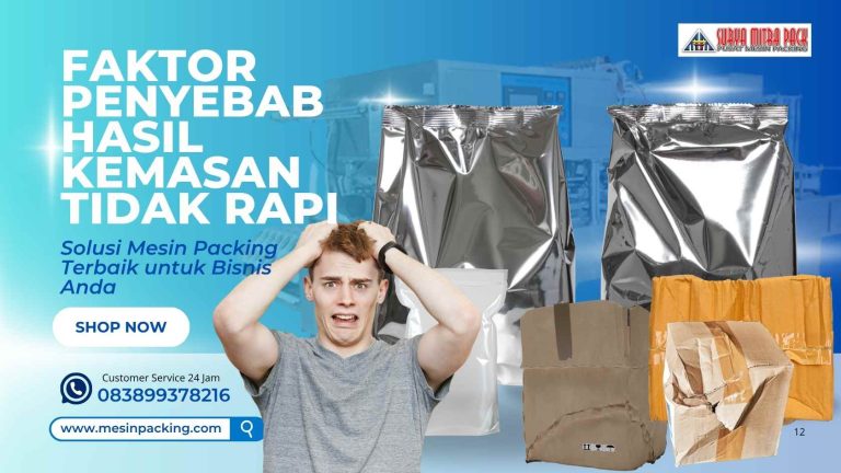 Faktor Penyebab Hasil Kemasan Tidak Rapi